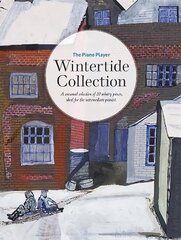 Piano Player: Wintertide Collection: A seasonal selection of 20 wintry pieces, ideal for the intermediate pianist cena un informācija | Mākslas grāmatas | 220.lv