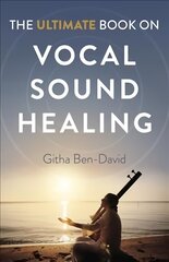 Ultimate Book on Vocal Sound Healing, The cena un informācija | Pašpalīdzības grāmatas | 220.lv