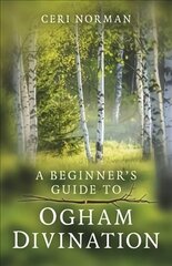 Beginner's Guide to Ogham Divination, A cena un informācija | Pašpalīdzības grāmatas | 220.lv