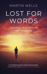 Lost for Words: The poetry of mindfulness and non-duality cena un informācija | Pašpalīdzības grāmatas | 220.lv