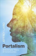 Portalism - An Externalist Theory of Consciousness cena un informācija | Vēstures grāmatas | 220.lv