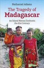 Tragedy of Madagascar, The: An Island Nation Confronts the 21st Century cena un informācija | Vēstures grāmatas | 220.lv