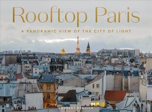 Rooftop Paris: A Panoramic View of the City of Light cena un informācija | Grāmatas par fotografēšanu | 220.lv