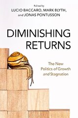 Diminishing Returns: The New Politics of Growth and Stagnation цена и информация | Книги по экономике | 220.lv