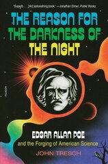 Reason for the Darkness of the Night: Edgar Allan Poe and the Forging of American Science cena un informācija | Ekonomikas grāmatas | 220.lv