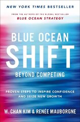 Blue Ocean Shift: Beyond Competing - Proven Steps to Inspire Confidence and Seize New Growth cena un informācija | Ekonomikas grāmatas | 220.lv