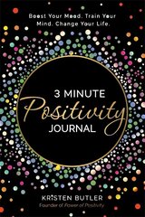 3 Minute Positivity Journal: Boost Your Mood. Train Your Mind. Change Your Life. cena un informācija | Pašpalīdzības grāmatas | 220.lv