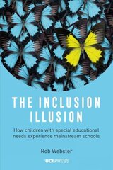 Inclusion Illusion: How Children with Special Educational Needs Experience Mainstream Schools цена и информация | Книги по социальным наукам | 220.lv