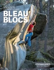 Bleau Blocs: 100 of the finest boulder problems in the Fontainebleau forest cena un informācija | Grāmatas par veselīgu dzīvesveidu un uzturu | 220.lv