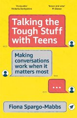 Talking the Tough Stuff with Teens: Making Conversations Work When It Matters Most cena un informācija | Pašpalīdzības grāmatas | 220.lv