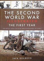 Second World War Illustrated: The First Year: September 1939 - September 1940 cena un informācija | Vēstures grāmatas | 220.lv
