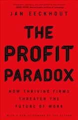 Profit Paradox: How Thriving Firms Threaten the Future of Work cena un informācija | Ekonomikas grāmatas | 220.lv
