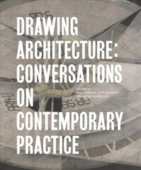 Drawing Architecture: Conversations on Contemporary Practice цена и информация | Книги по архитектуре | 220.lv