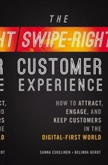 Swipe-Right Customer Experience: How to Attract, Engage, and Keep Customers in the Digital-First World цена и информация | Книги по экономике | 220.lv