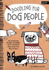 Doodling for Dog People: 50 Inspiring Doodle Prompts and Creative Exercises for Dog Lovers цена и информация | Книги о питании и здоровом образе жизни | 220.lv