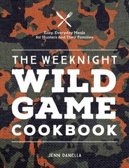 Weeknight Wild Game Cookbook: Easy, Everyday Meals for Hunters and Their Families cena un informācija | Pavārgrāmatas | 220.lv