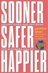 Sooner Safer Happier: Antipatterns and Patterns for Business Agility цена и информация | Книги по экономике | 220.lv