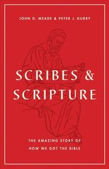 Scribes and Scripture: The Amazing Story of How We Got the Bible cena un informācija | Garīgā literatūra | 220.lv