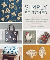 Simply Stitched: Beautiful Embroidery Motifs and Projects with Wool and Cotton цена и информация | Книги о питании и здоровом образе жизни | 220.lv