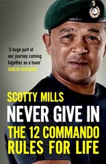 Never Give In: The 12 Commando Rules for Life cena un informācija | Pašpalīdzības grāmatas | 220.lv