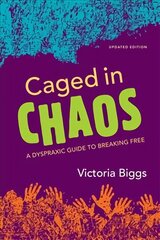 Caged in Chaos: A Dyspraxic Guide to Breaking Free Updated Edition 2nd Revised edition cena un informācija | Pašpalīdzības grāmatas | 220.lv