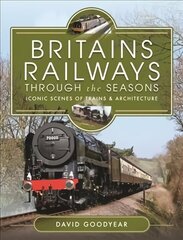 Britains Railways Through the Seasons: Iconic Scenes of Trains and Architecture цена и информация | Путеводители, путешествия | 220.lv