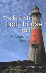 British Lighthouse Trail: A Regional Guide cena un informācija | Ceļojumu apraksti, ceļveži | 220.lv