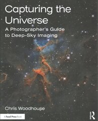 Capturing the Universe: A Photographer's Guide to Deep-Sky Imaging цена и информация | Книги по фотографии | 220.lv