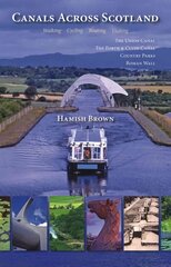 Canals Across Scotland: Walking, Cycling, Boating, Visiting цена и информация | Путеводители, путешествия | 220.lv