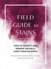 Field Guide to Stains: How to Identify and Remove Virtually Every Stain on Earth cena un informācija | Grāmatas par veselīgu dzīvesveidu un uzturu | 220.lv