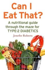 Can I Eat That?: A nutritional guide through the dietary maze for type 2 diabetics цена и информация | Книги рецептов | 220.lv