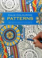 Calm Colouring: Patterns: 100 Creative Designs to Colour in цена и информация | Книги о питании и здоровом образе жизни | 220.lv