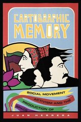 Cartographic Memory: Social Movement Activism and the Production of Space cena un informācija | Vēstures grāmatas | 220.lv