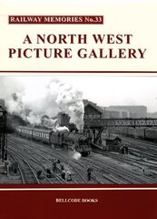 Railway Memories No.33: A North West Picture Gallery cena un informācija | Grāmatas par veselīgu dzīvesveidu un uzturu | 220.lv