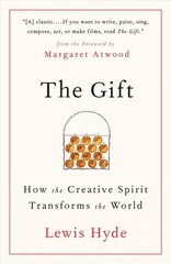 Gift: How the Creative Spirit Transforms the World cena un informācija | Sociālo zinātņu grāmatas | 220.lv