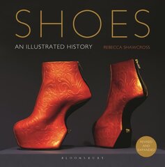 Shoes: An Illustrated History 2nd Revised edition цена и информация | Книги о моде | 220.lv