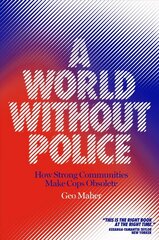 World Without Police: How Strong Communities Make Cops Obsolete cena un informācija | Sociālo zinātņu grāmatas | 220.lv