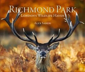Richmond Park: London's Wildlife Haven цена и информация | Книги по фотографии | 220.lv