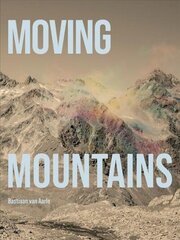 Bastiaan van Aarle: Moving Mountains цена и информация | Книги по фотографии | 220.lv