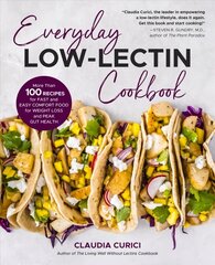 Everyday Low-Lectin Cookbook: More than 100 Recipes for Fast and Easy Comfort Food for Weight Loss and Peak Gut Health цена и информация | Книги рецептов | 220.lv