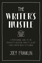 Writer's Hustle: A Professional Guide to the Creativity, Discipline, Humility, and Grit Every Writer Needs to Flourish цена и информация | Пособия по изучению иностранных языков | 220.lv