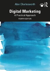 Digital Marketing: A Practical Approach 4th edition cena un informācija | Ekonomikas grāmatas | 220.lv