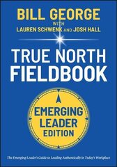 True North FieldBook, Emerging Leader Edition: The Emerging Leader's Guide to Leading Authentically in Today's Workplace cena un informācija | Ekonomikas grāmatas | 220.lv