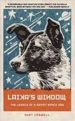 Laika's Window: The Legacy of a Soviet Space Dog cena un informācija | Ekonomikas grāmatas | 220.lv