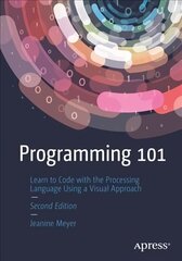 Programming 101: Learn to Code with the Processing Language Using a Visual Approach 2nd ed. cena un informācija | Ekonomikas grāmatas | 220.lv