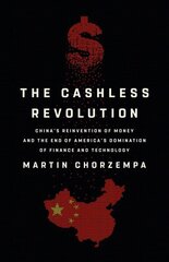 The Cashless Revolution: China's Reinvention of Money and the End of America's Domination of Finance and Technology cena un informācija | Ekonomikas grāmatas | 220.lv