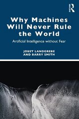 Why Machines Will Never Rule the World: Artificial Intelligence without Fear cena un informācija | Ekonomikas grāmatas | 220.lv