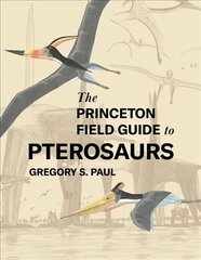 Princeton Field Guide to Pterosaurs cena un informācija | Ekonomikas grāmatas | 220.lv