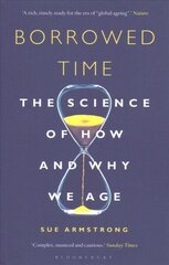 Borrowed Time: The Science of How and Why We Age cena un informācija | Ekonomikas grāmatas | 220.lv