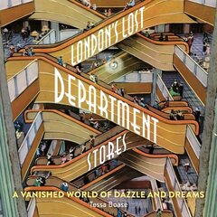 London's Lost Department Stores: A Vanished World of Dazzle and Dreams cena un informācija | Ekonomikas grāmatas | 220.lv